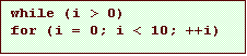 Text Box: while (i > 0)
for (i = 0; i < 10; ++i)