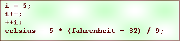 Text Box: i = 5;
i++;
++i;
celsius = 5 * (fahrenheit 32) / 9;