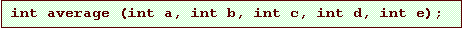 Text Box: int average (int a, int b, int c, int d, int e);