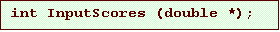 Text Box: int InputScores (double *);