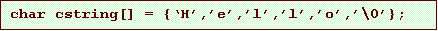 Text Box: char cstring[] = {�H�,�e�,�l�,�l�,�o�,�\0�};
