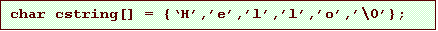 Text Box: char cstring[] = {�H�,�e�,�l�,�l�,�o�,�\0�};