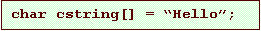 Text Box: char cstring[] = �Hello�;