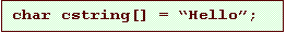 Text Box: char cstring[] = �Hello�;