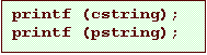 Text Box: printf (cstring);
printf (pstring);