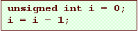 Text Box: unsigned int i = 0;
i = i 1;