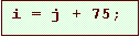 Text Box: i = j + 75;