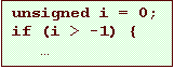 Text Box: unsigned i = 0;
if (i > -1) {
   �
